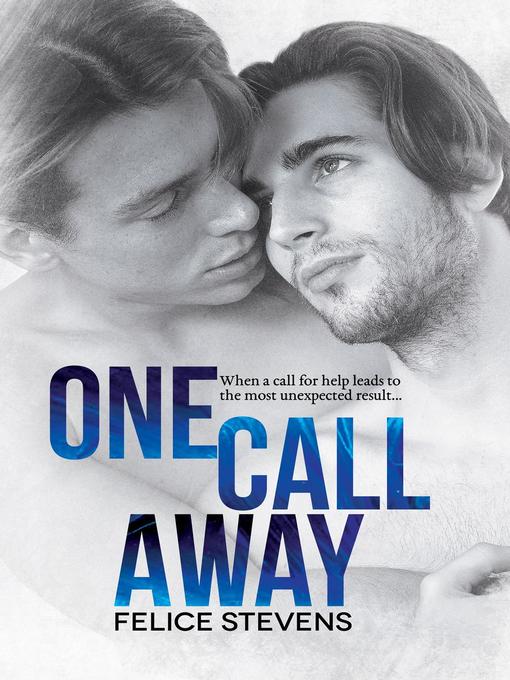 Title details for One Call Away by Felice Stevens - Available